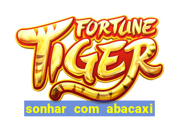 sonhar com abacaxi no jogo do bicho